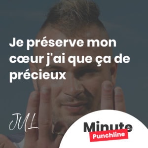 JUL - Je préserve mon cœur j'ai que ça de précieux