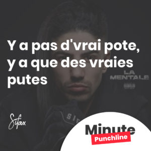 y a pas d'vrai pote, y a qu'des vraies putes