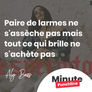 Paire de larmes ne s'assèche pas mais tout ce qui brille ne s'achète pas