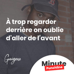 À trop regarder derrière on oublie d'aller de l'avant