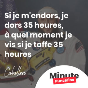 Si je m'endors, je dors 35 heures, à quel moment je vis si je taffe 35 heures