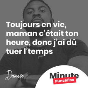 Toujours en #Vie, maman c’était ton heure, donc j’ai dû tuer l’temps