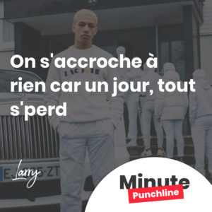 On s'accroche à rien car un jour, tout s'perd