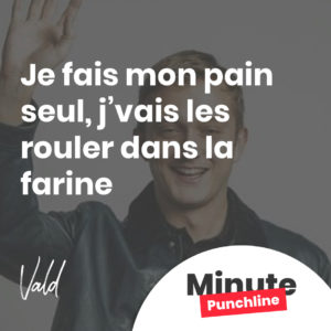 Je fais mon pain seul, j’vais les rouler dans la farine