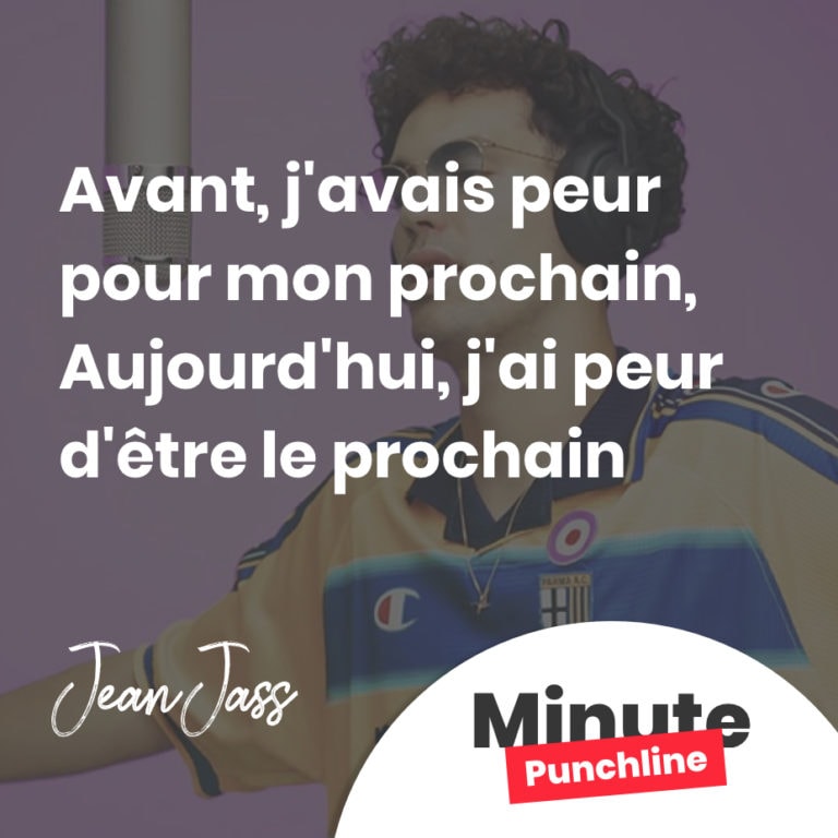 Avant, j'avais peur pour mon prochain Aujourd'hui, j'ai peur d'être le prochain