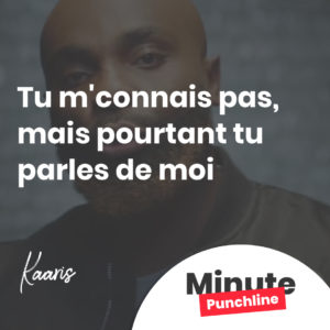Tu m'connais pas, mais pourtant tu parles de moi