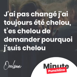 J'ai pas changé j'ai toujours été chelou T'es chelou de demander pourquoi j'suis chelou