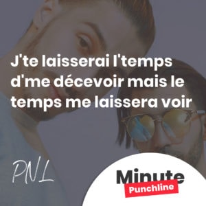 J'te laisserai l'temps d'me décevoir mais le temps me laissera voir