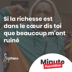 Si la richesse est dans le cœur dis toi que beaucoup m'ont ruiné