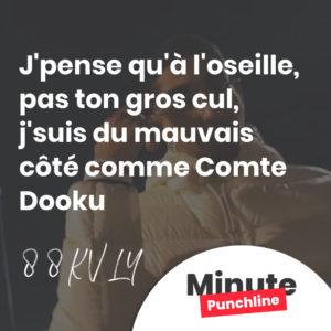 J'pense qu'à l'oseille, pas ton gros cul, j'suis du mauvais côté comme Comte Dooku