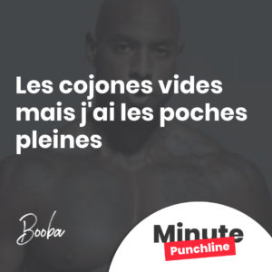 Les cojones vides mais j'ai les poches pleines