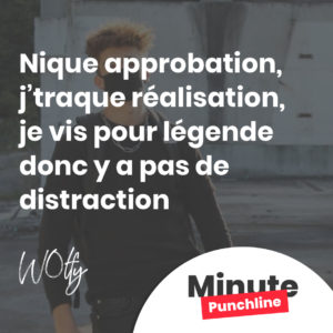 Nique approbation, j’traque réalisation, je vis pour légende donc y a pas de distraction