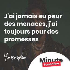 J'ai jamais eu peur des menaces, j'ai toujours peur des promesses