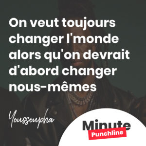 On veut toujours changer l'monde alors qu'on devrait d'abord changer nous-mêmes