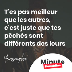 T'es pas meilleur que les autres, c'est juste que tes pêchés sont différents des leurs