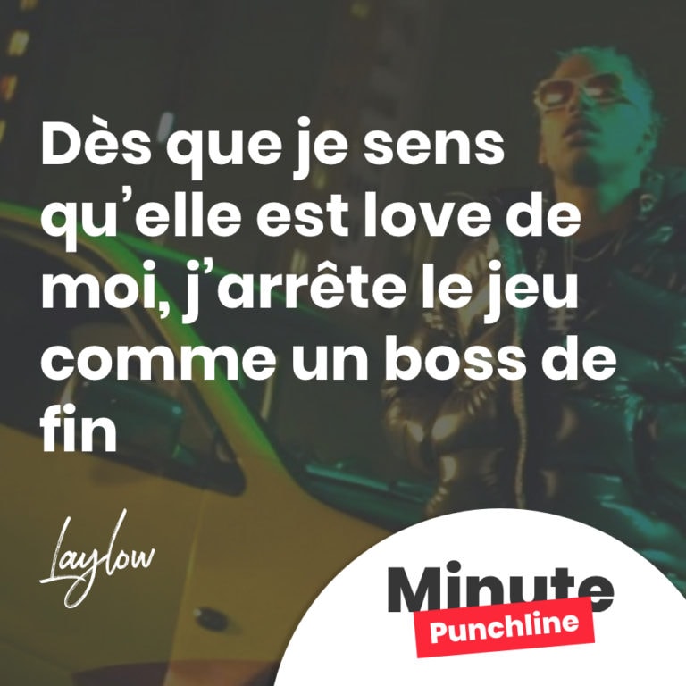 Dès que je sens qu’elle est love de moi, j’arrête le jeu comme un boss de fin