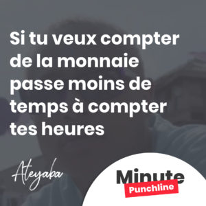Si tu veux compter de la monnaie passe moins de temps à compter tes heures