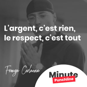 L'argent, c'est rien, le respect, c'est tout