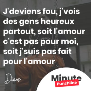 J'deviens fou, j'vois des gens heureux partout, soit l'amour c'est pas pour moi, soit j'suis pas fait pour l'amour