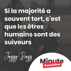 Si la majorité a souvent tort, c'est que lеs êtres humains sont des suiveurs