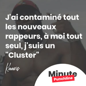 J'ai contaminé tout les nouveaux rappeurs, à moi tout seul, j'suis un "Cluster"