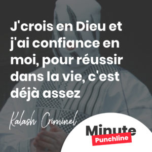 J'crois en Dieu et j'ai confiance en moi, pour réussir dans la vie, c'est déjà assez