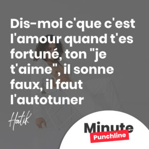 Dis-moi c'que c'est l'amour quand t'es fortuné, ton "je t'aime", il sonne faux, il faut l'autotuner