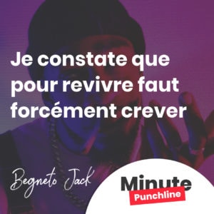 Je constate que pour revivre faut forcément crever