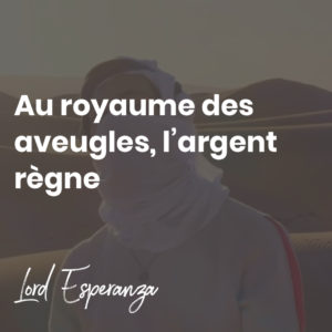 Au royaume des aveugles, l’argent règne