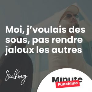 Moi, j’voulais des sous, pas rendre jaloux les autres