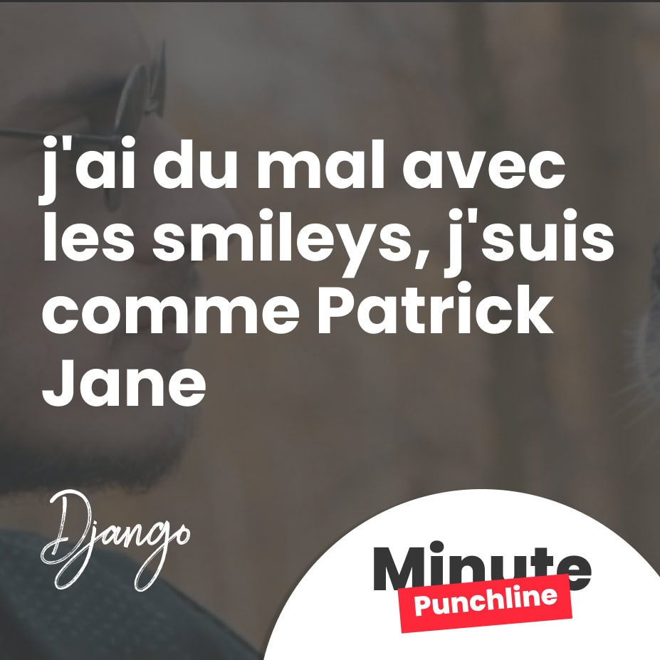j'ai du mal avec les smileys, j'suis comme Patrick Jane