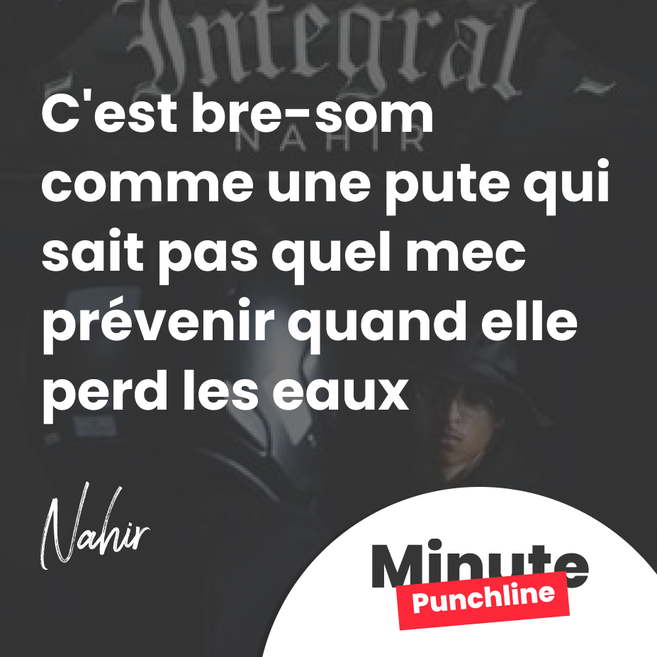C'est bre-som comme une pute qui sait pas quel mec prévenir quand elle perd les eaux