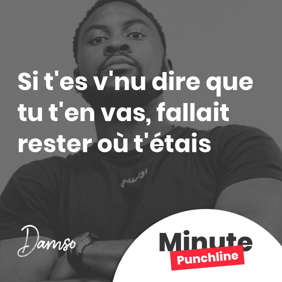 Si t'es v'nu dire que tu t'en vas, fallait rester où t'étais