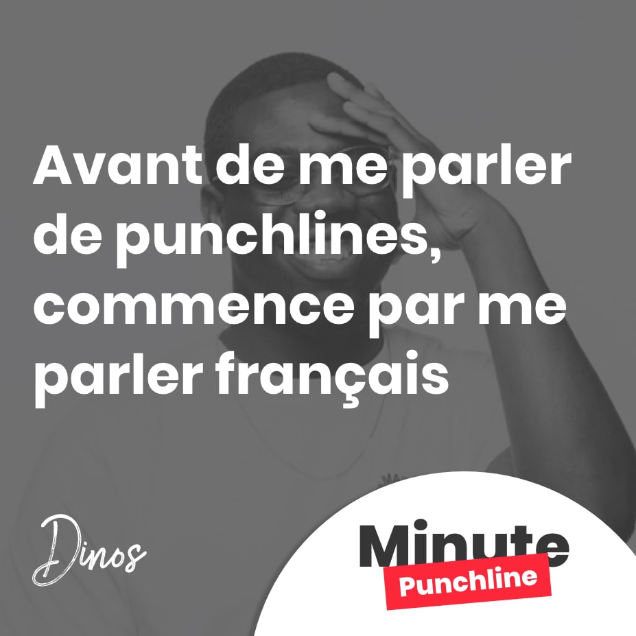 Avant de me parler de punchlines, commence par me parler français