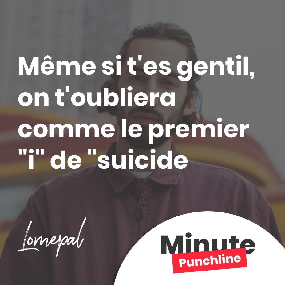 Même si t'es gentil, on t'oubliera comme le premier "i" de "suicide