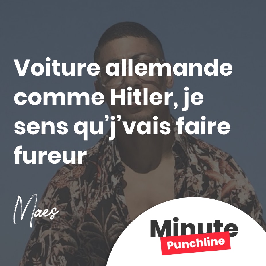 Voiture allemande comme Hitler, je sens qu’j’vais faire fureur