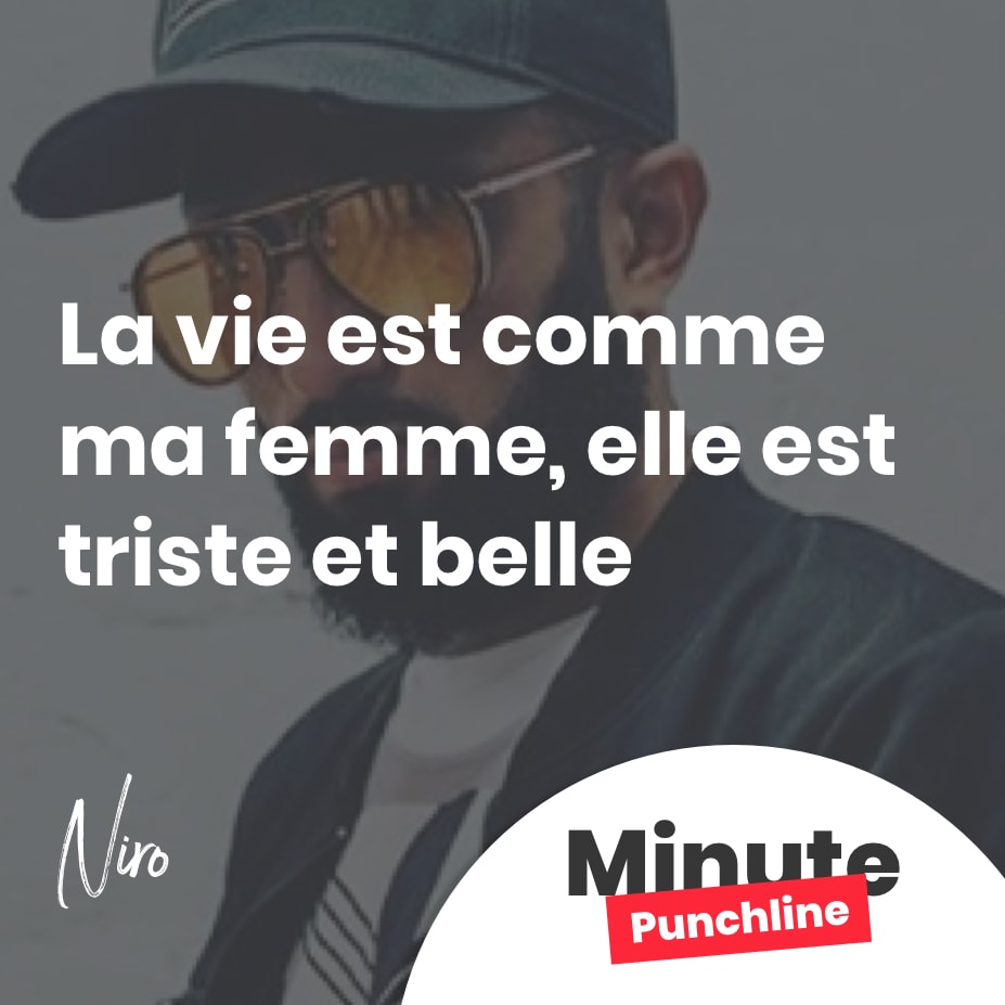 La vie est comme ma femme, elle est triste et belle