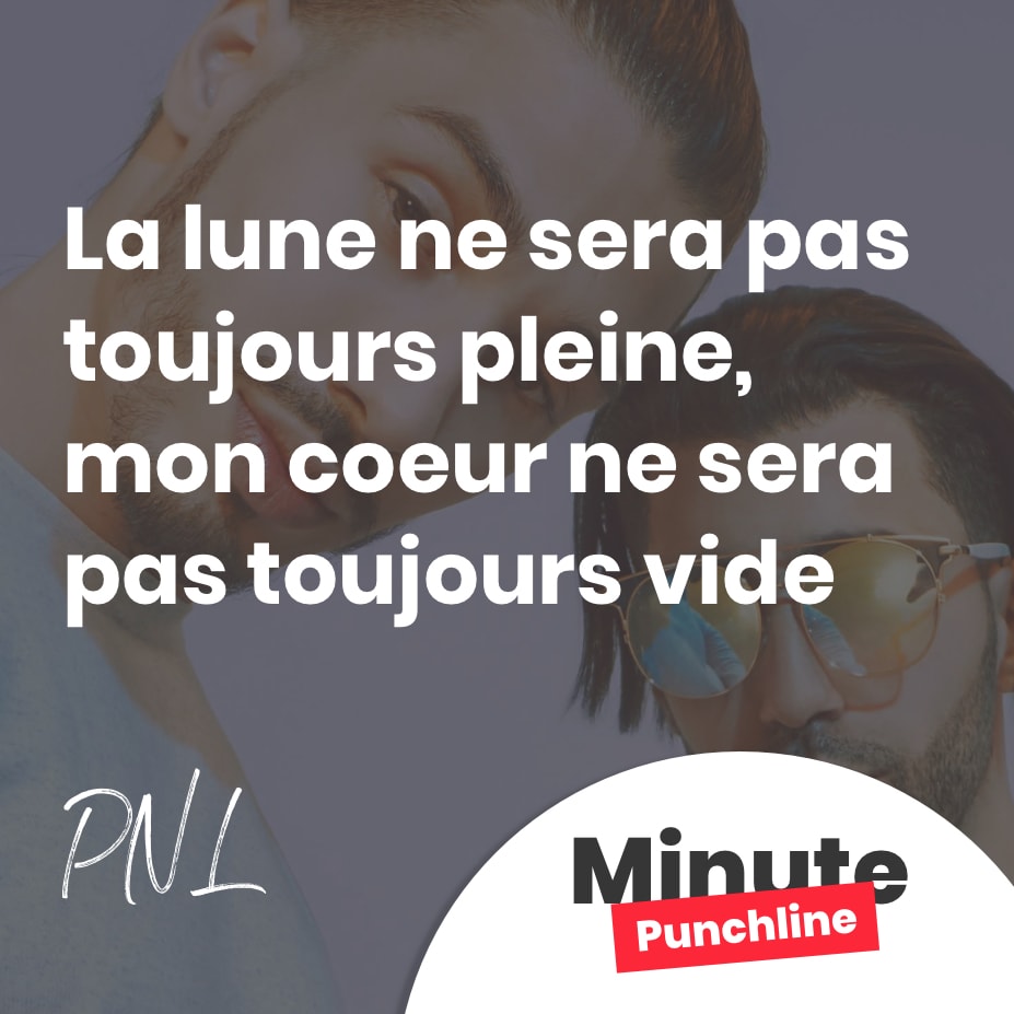 La lune ne sera pas toujours pleine, mon coeur ne sera pas toujours vide