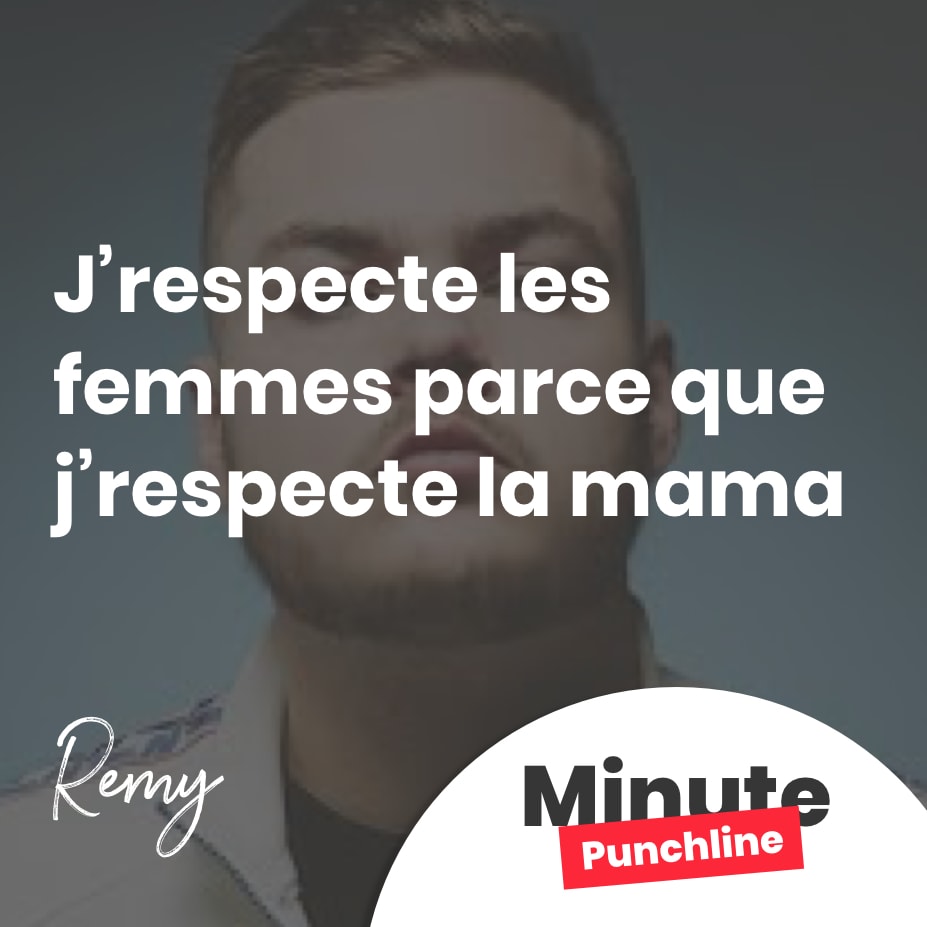 J’respecte les femmes parce que j’respecte la mama