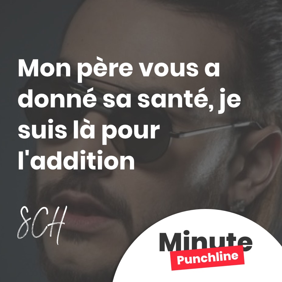 Mon père vous a donné sa santé, je suis là pour l'addition