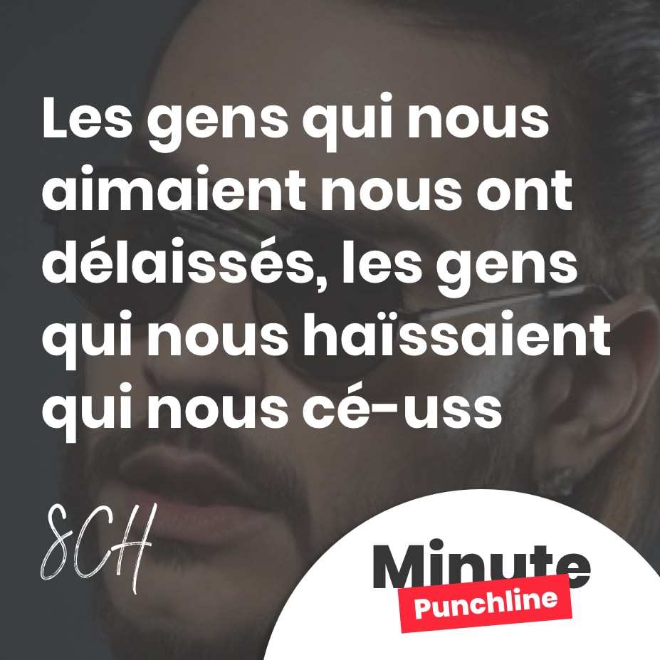 Les gens qui nous aimaient nous ont délaissés, les gens qui nous haïssaient qui nous cé-uss