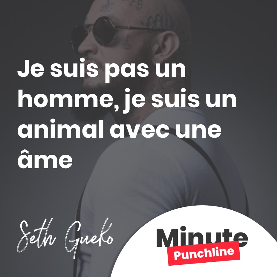 Je suis pas un homme, je suis un animal avec une âme