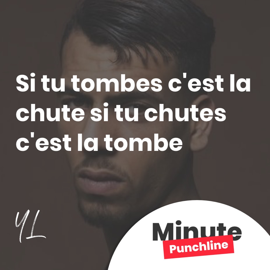 si tu tombes c'est la chute si tu chutes c'est la tombe