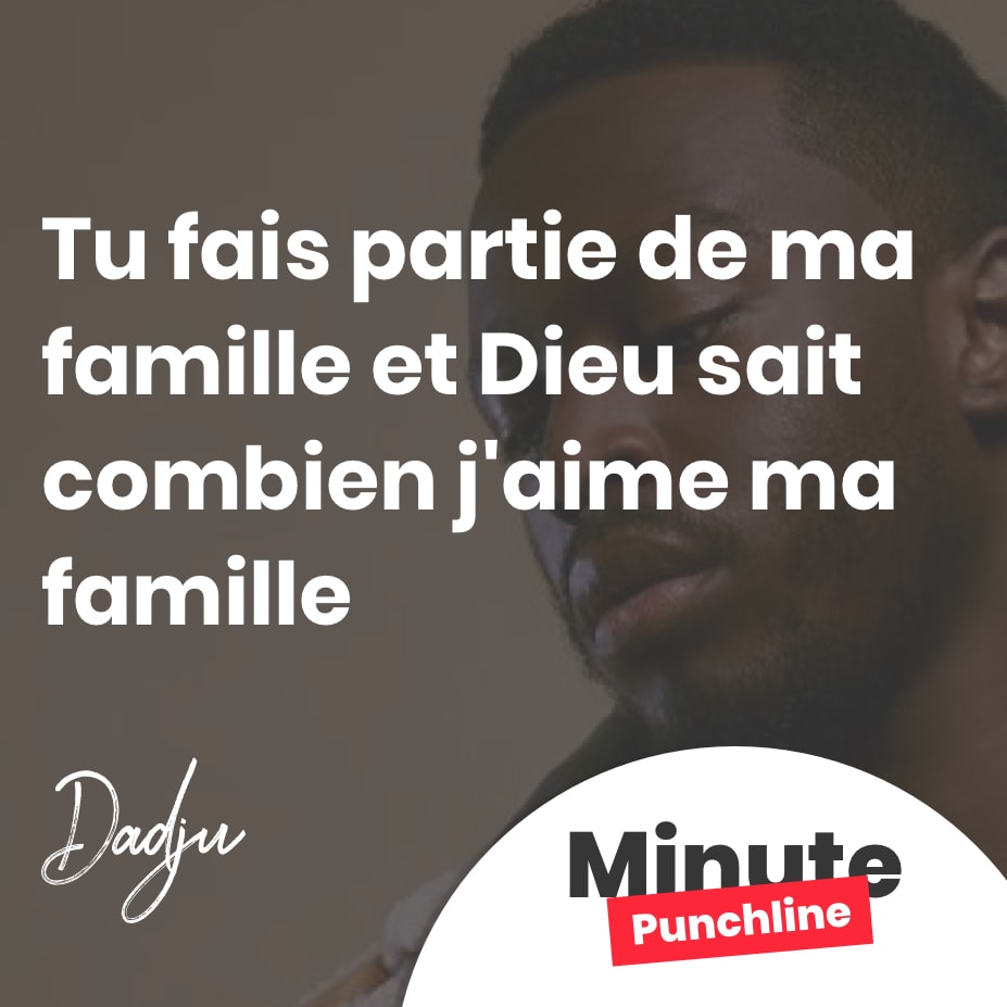 Tu fais partie de ma famille et Dieu sait combien j'aime ma famille