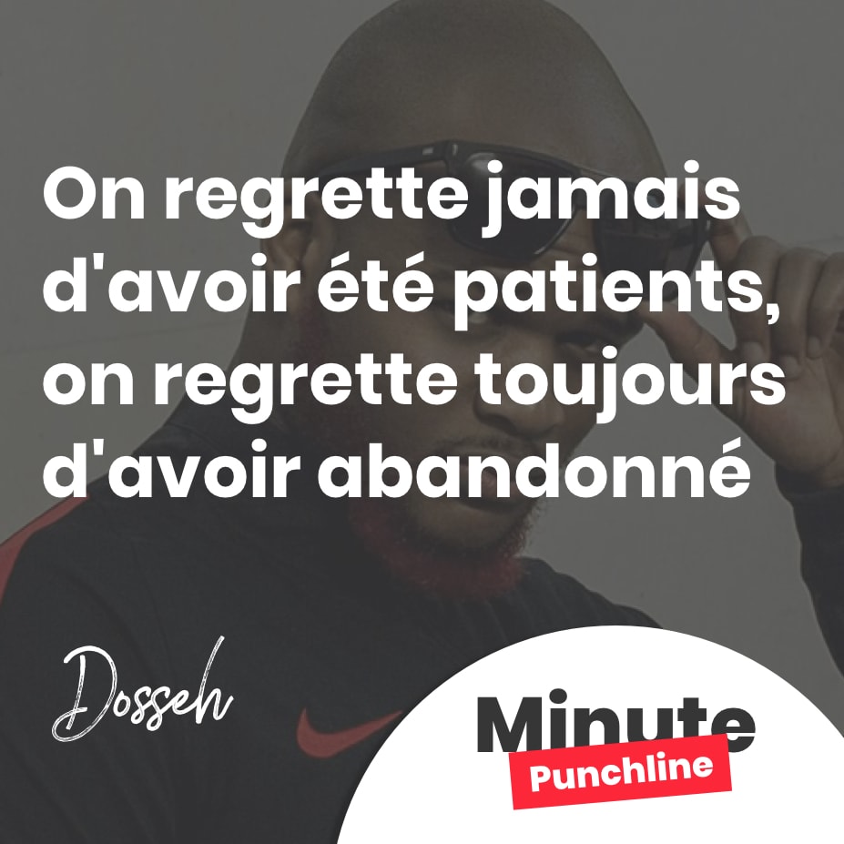 On regrette jamais d'avoir été patients, on regrette toujours d'avoir abandonné