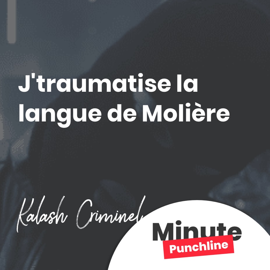 J'traumatise la langue de Molière