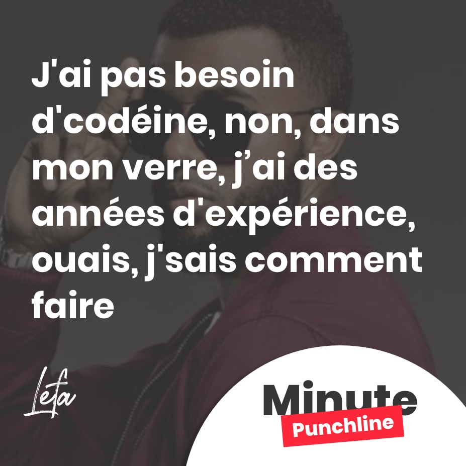 J'ai pas besoin d'codéine, non, dans mon verre, j’ai des années d'expérience, ouais, j'sais comment faire