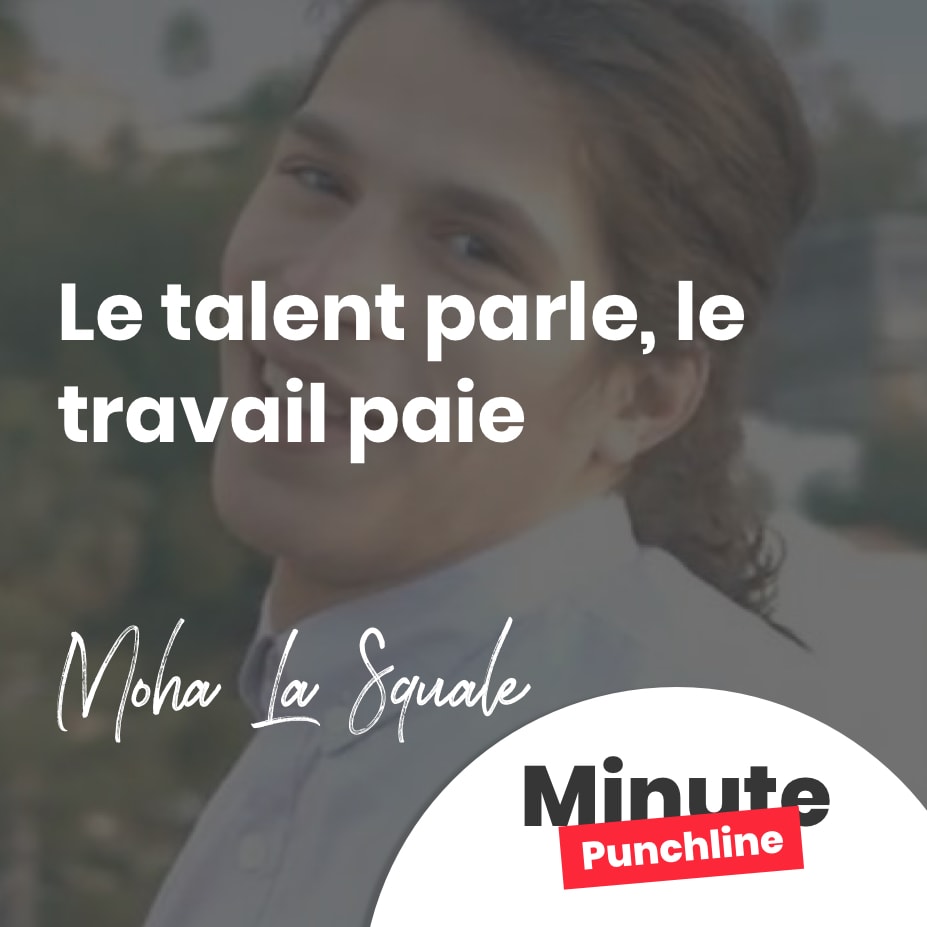 Le talent parle, le travail paie