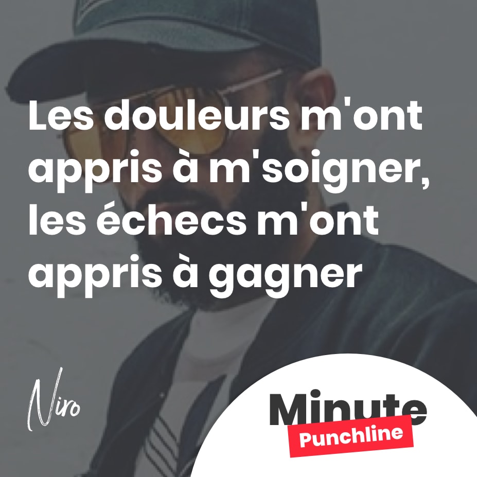 Les douleurs m'ont appris à m'soigner, les échecs m'ont appris à gagner