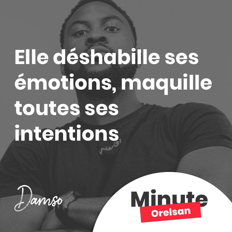 Elle déshabille ses émotions, maquille toutes ses intentions